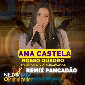 Ana Castela - Nosso Quadro Remix Pancadão Dj Nildo Mix o Embaixador ft Dj Cleber Mix