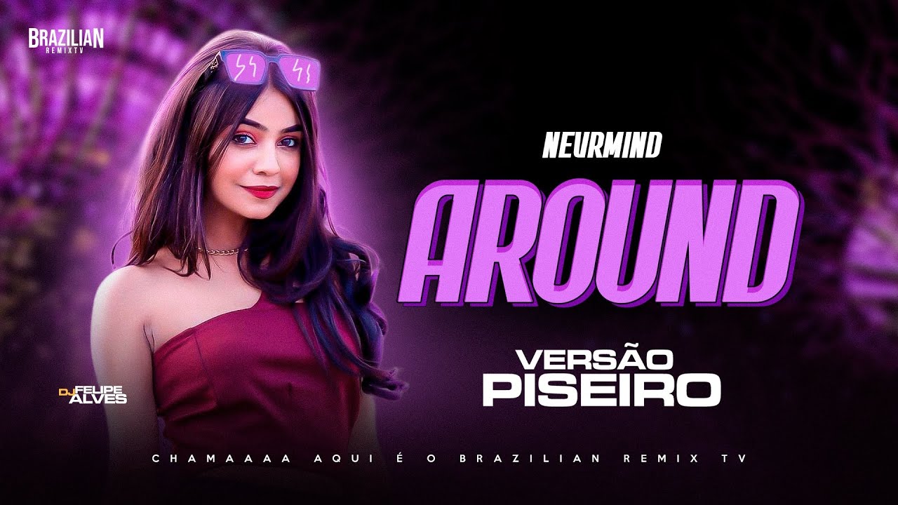 AROUND - DJ Felipe Alves - VERSÃO PISEIRO