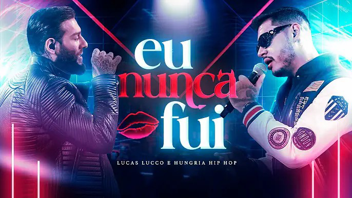 Baixar Lucas Lucco e Hungria Hip-hop - Eu Nunca Fui (2023)