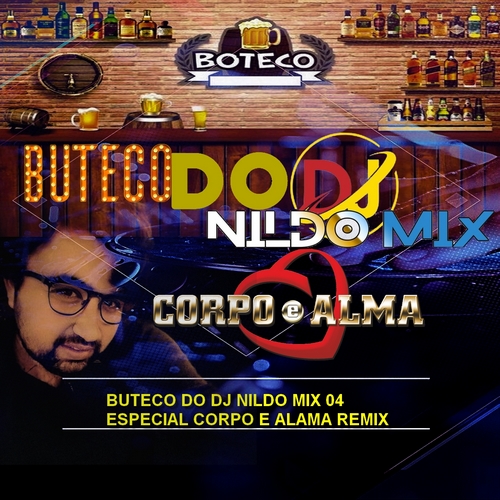BUTECO DO DJ NILDO MIX 04 ESPECIAL CORPO E ALAMA REMIX