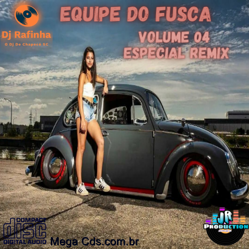 Equipe Do Fusca Volume 04 ESPECIAL REMIX BY JR PRODUCTION E DJ RAFINHA