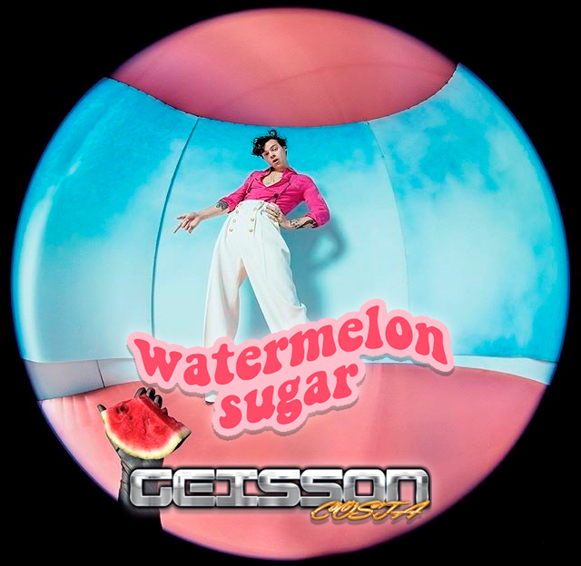 Harry Styles - Watermelon Sugar Dj Geisson Costa