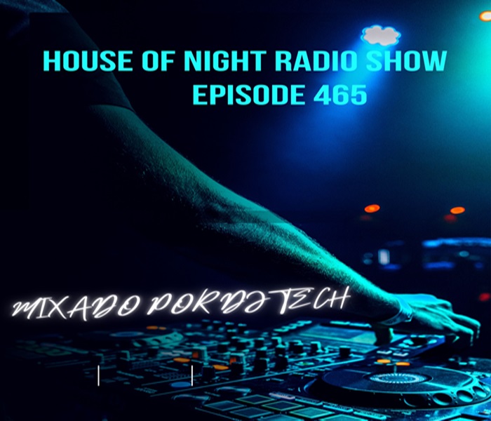 HOUSE OF NIGHT RADIO SHOW EP 465 MIXADO POR DJ TECH