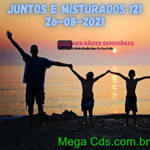 JUNTOS E MISTURADOS 121 26-08-2021