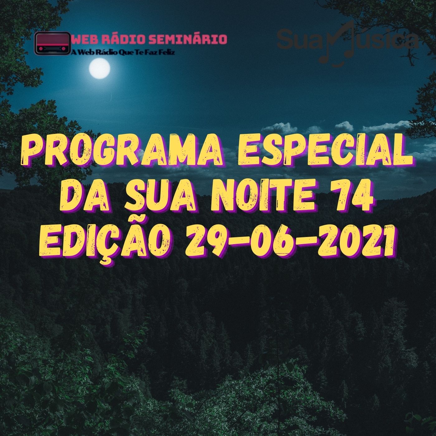 PROGRAMA ESPECIAL DA SUA NOITE-74 EDIÇAO 29-06-2021