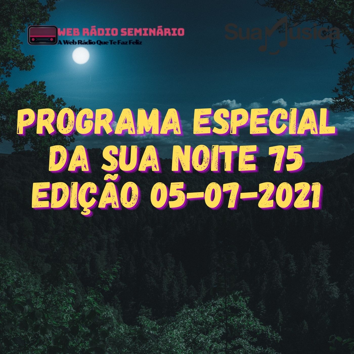PROGRAMA ESPECIAL DA SUA NOITE-75 EDIÇAO 05-07-2021