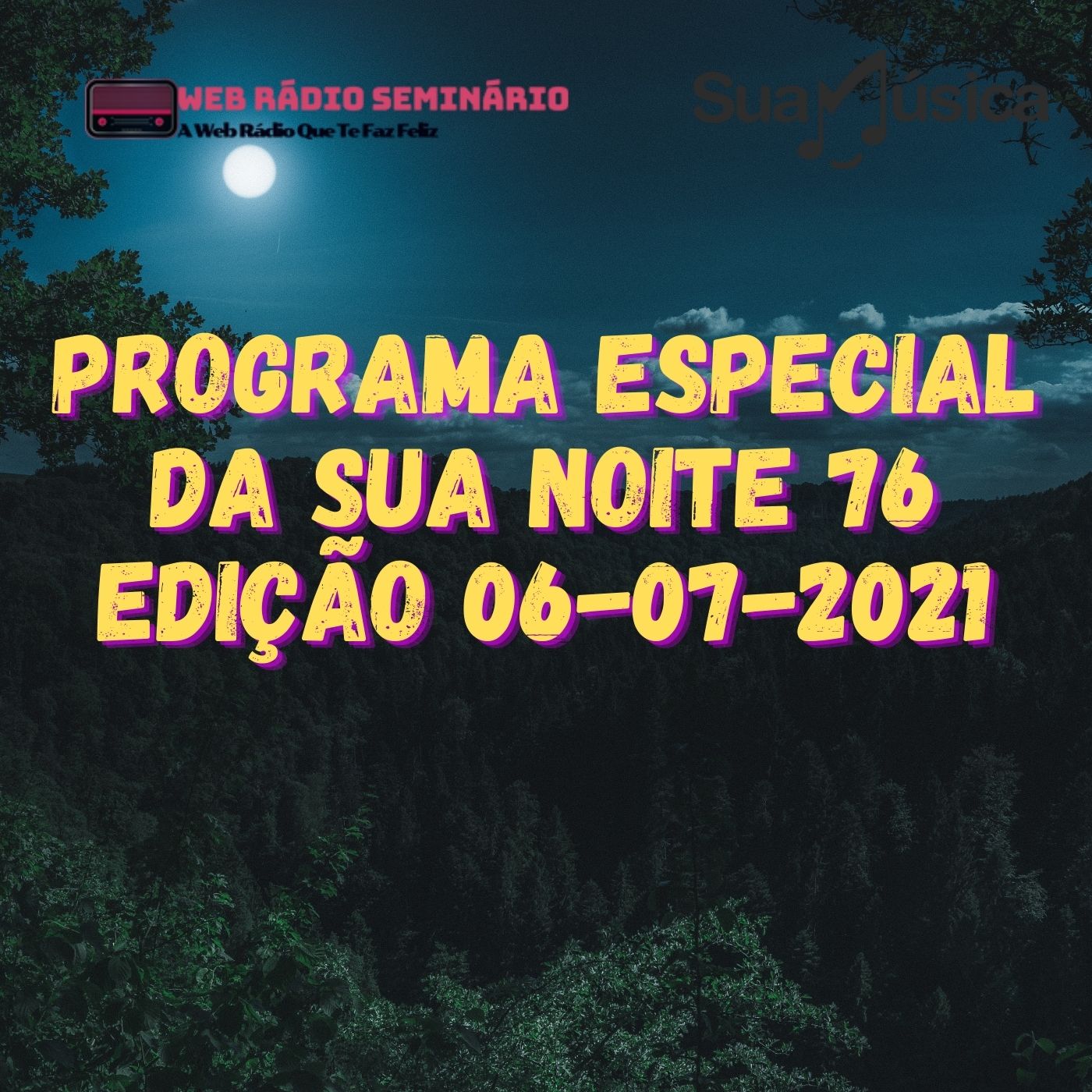 PROGRAMA ESPECIAL DA SUA NOITE-76 EDIÇAO 06-07-2021