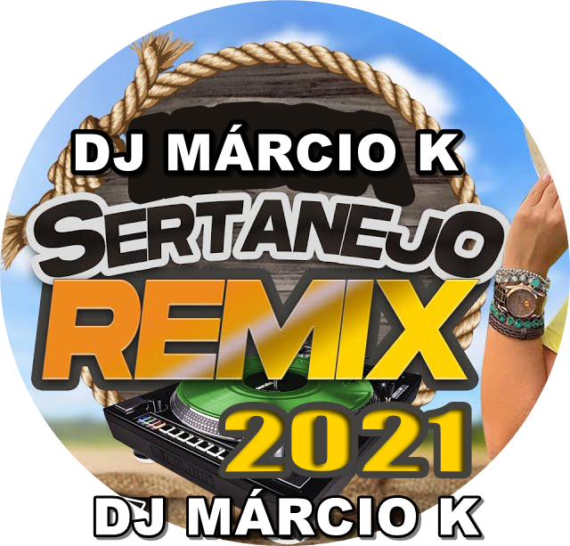 SERTANEJO REMIX 2021 - DJ MÁRCIO K