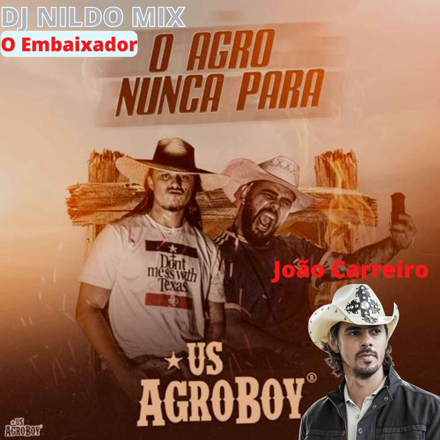 Us Agroboy  O Agro Nunca Para feat. João Carreiro DJ NILDO MIX O Embaixador