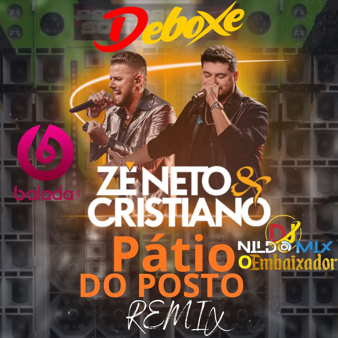 Zé Neto e Cristiano - Pátio do Posto REMIX (Dj Nildo Mix O Embaixador)