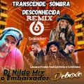 Lauana Prado Transcende - Sombra Desconhecida Remix  feat Zé Neto e Cristiano Dj Nildo Mix O Embaixador