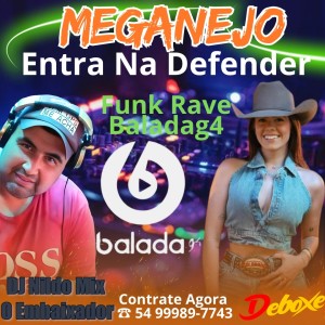 MEGA NEJO Entra Na Defender Funk Rave Baladag4 - Deboxe  Dj Nildo Mix o Embaixador Baladag4