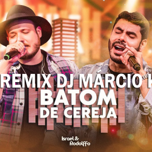 Israel Rodolffo - Batom De Cereja Remix Dj Márcio K