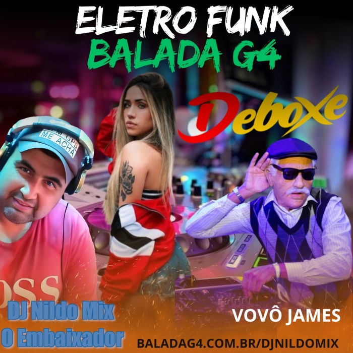 Eletro Funk Deboxe Balada g4 Dj Nildo Mix o Embaixador e Vovô James 2024 Mega Eletro Funk
