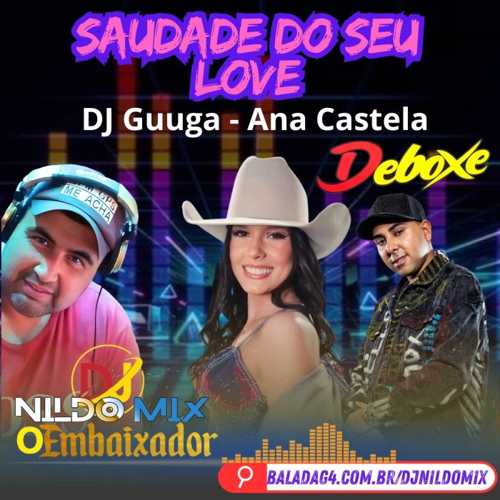 Saudade do seu love - DJ Guuga, Ana Castela - Dj Nildo Mix o Embaixador