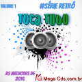 #série Retrô CD TOCA TUDO VOL-1 AS MELHORES DE 2016