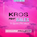 #TBT - Kros feat. Kalex - Te Quiero Mi Amor (SYLLAS PROJECT REMIX) [ReworK 2017]
