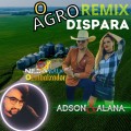 ADSON & ALANA - O AGRO DISPARA Remix DJ Nildo Mix