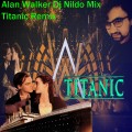 Alan Walker Dj Nildo Mix Titanic Remix
