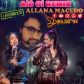 Allana Macedo E Dj Nildo Mix Alô Oi remix 2022