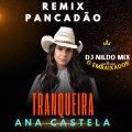 Ana Castela - Tranqueira Remix Pancadão Dj Nildo Mix o Embaixador