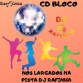 CD BLOCO NOS LARGADOS NA PISTA DJ RAFINHA