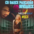 CD DANCE PANCADÃO REMIX DJ NILDO MIX #03