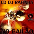 CD DJ RAFINHA NO BAILAO
