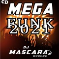 CD MEGA FUNK 2021_ DJMASCARA