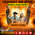 CROSSFIT NO SÍTIO - ADSON e ALANA Remix Pancadão Dj Nildo MIX O Embaixador