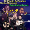 Di Paullo & Paulino e  Marília Mendonça Dj Nildo Mix Estrelinha Remix 2022