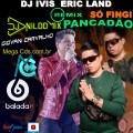 DJ IVIS FT ERIC LAND SÓ FINGI  REMIX PANCADÃO DJ NILDO MIX