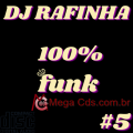 DJ RAFINHA 100 por cento FUNK volume-05
