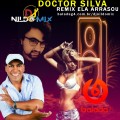 DOCTOR SILVA DJ NILDO MIX REMIX ELA ARRASOU 2022