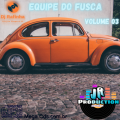 Equipe Do Fusca Volume 03 BY JR PRODUCTION E DJ RAFINHA
