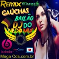GAÚCHAS REMIX BAILÃO DO DJ NILDO MIX