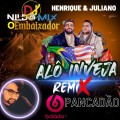 Henrique & Juliano - Alô Inveja Remix Pancadão Dj Nildo MIX O Embaixador FT Giovani Carvalho Remix)