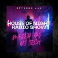 HOUSE OF NIGHT RADIO SHOW EP 443 MIXADO POR DJ TECH