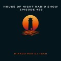 HOUSE OF NIGHT RADIO SHOW EP 455 MIXADO POR DJ TECH
