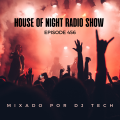 HOUSE OF NIGHT RADIO SHOW EP 456 MIXADO POR DJ TECH