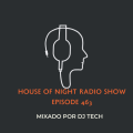 HOUSE OF NIGHT RADIO SHOW EP 463 MIXADO POR DJ TECH
