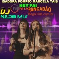 ISADORA POMPEO FT MARCELA TAIS  HEY PAI  REMIX PANCADÃO  DJ NILDO MIX