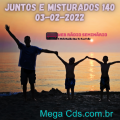 JUNTOS E MISTURADOS 140 03-02-2022