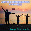 JUNTOS E MISTURADOS 146 07-04-2022
