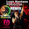 Luan Santana - PERIGOSA REMIX DJ NILDO MIX