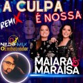 Maiara e Maraisa - A Culpa É Nossa Remix DJ Nildo Mix