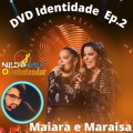 Maiara e Maraisa DVD Identidade | Ep.2 Dj Nildo Mix o Embaixador