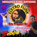 MEGAMIX FUNK ANTIGOS ELETRO FUNK DJs Project Rs
