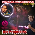 MEGAMIX FUNK ANTIGOS ELETRO FUNK (DJs Project Rs Deboxe EletroFunk 2024) 02