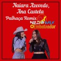 Naiara Azevedo, Ana Castela - Palhaça Remix Dj Nildo  Mix